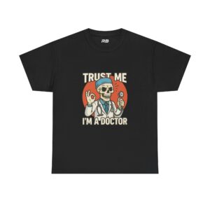 Trust Me I'm a Doctor Skull Graphic T-Shirt – Funny Skeleton Doctor Tee
